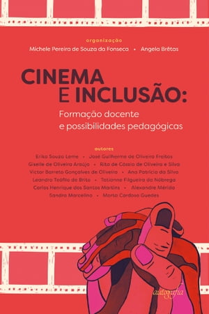 Cinema e inclus?o: forma??o docente e possibilidades pedag?gicas【電子書籍】[ Michele Pereira de Souza da Fonseca (org.) ]