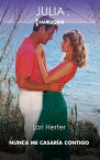 Nunca me casaria contigo【電子書籍】[ Lori Herter ]