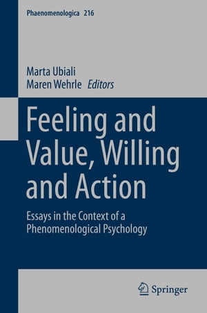 Feeling and Value, Willing and Action Essays in the Context of a Phenomenological Psychology