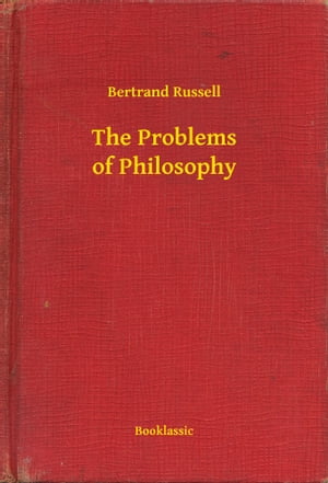 The Problems of Philosophy【電子書籍】 Bertrand Russell