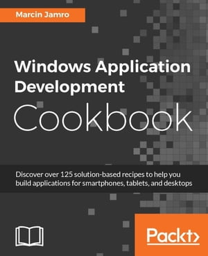 楽天楽天Kobo電子書籍ストアWindows Application Development Cookbook Discover over 125 solution-based recipes to help you build applications for smartphones, tablets, and desktops【電子書籍】[ Marcin Jamro ]