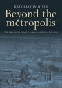 ŷKoboŻҽҥȥ㤨Beyond the metropolis The changing image of urban Britain, 1780?1880Żҽҡ[ Katy Layton-Jones ]פβǤʤ12,819ߤˤʤޤ