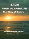Saga From Azerbaijan The Story of Badam【電子書籍】 Jose Fernandes da Silva