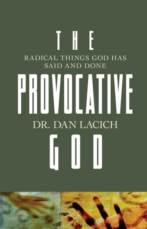 The Provocative God Radical Things God has Said and Done