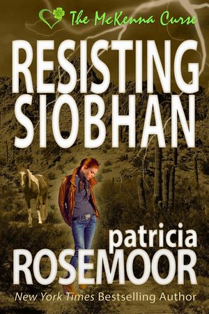 Resisting Siobhan The McKenna Curse, #3Żҽҡ[ Patricia Rosemoor ]