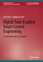 Digital-Twin-Enabled Smart Control Engineering A Framework and Case Studies【電子書籍...