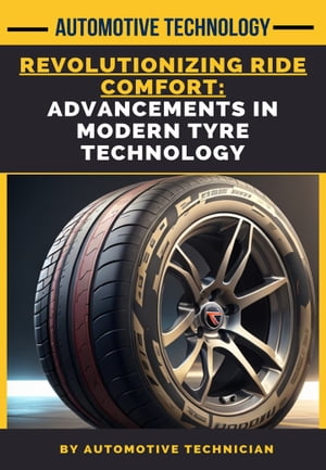 Revolutionizing Ride Comfort: Advancements in Modern Tyre Technology