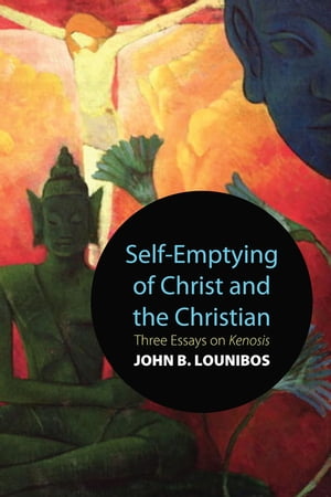 Self-Emptying of Christ and the Christian Three Essays on Kenosis