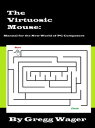 The Virtuosic Mouse: Manual for the New World of PC Composers【電子書籍】[ Gregg Wager...