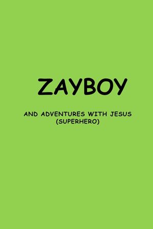 ZAYBOY AND ADVENTURES WITH JESUS