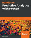Hands-On Predictive Analytics with Python Master the complete predictive analytics process, from problem definition to model deployment【電子書籍】 Alvaro Fuentes