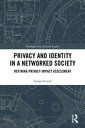 Privacy and Identity in a Networked Society Refining Privacy Impact Assessment【電...