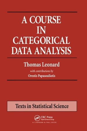 A Course in Categorical Data Analysis【電子書籍】 Thomas Leonard