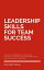 Leadership Skills For Team Success - How You Can Become A Leader That Influences, Inspires And Empowers People And Your Team To SuccessŻҽҡ[ Kenneth Rose ]