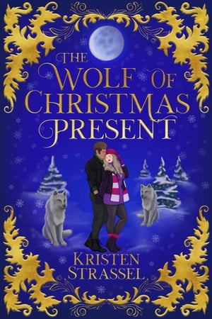 The Wolf of Christmas PresentŻҽҡ[ Kristen Strassel ]