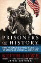Prisoners of History What Monuments to World War II Tell Us About Our History an...