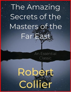 ŷKoboŻҽҥȥ㤨The Amazing Secrets of the Masters of the Far EastŻҽҡ[ Robert Collier ]פβǤʤ120ߤˤʤޤ