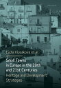 ŷKoboŻҽҥȥ㤨Small Towns in Europe in the 20th and 21st Centuries Heritage and Development StrategiesŻҽҡ[ Lud'a Klus?kov? ]פβǤʤ1,283ߤˤʤޤ