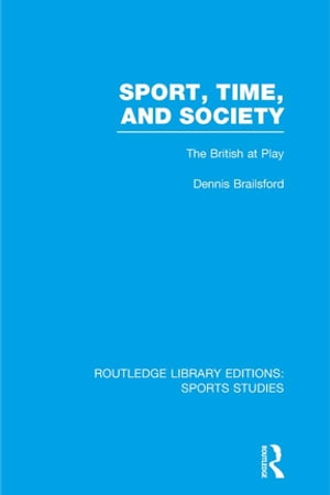 Sport, Time and Society (RLE Sports Studies)