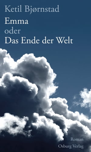 Emma oder Das Ende der Welt Roman【電子書籍】[ Ketil Bjornstad ]