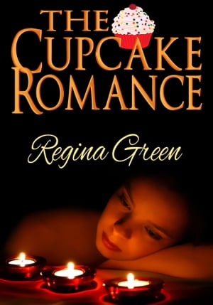 The Cupcake RomanceŻҽҡ[ Regina Green ]