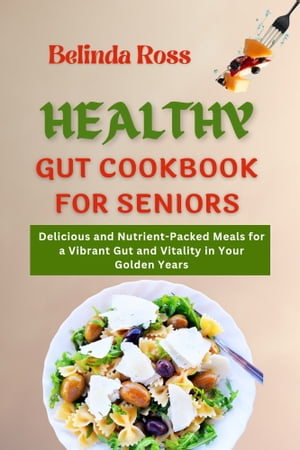 Healthy Gut Cookbook for Seniors