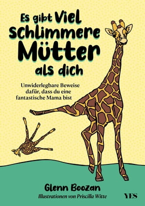 Es gibt viel schlimmere M?tter als dich Unwiderlegbare Beweise daf?r, dass du eine fantastische Mama bist