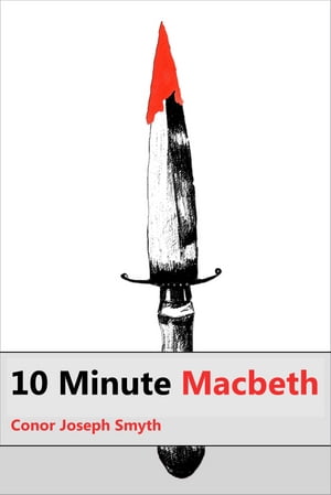 10 Minute Macbeth【電子書籍】[ Conor Josep