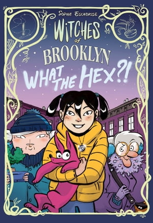 Witches of Brooklyn: What the Hex (A Graphic Novel)【電子書籍】 Sophie Escabasse