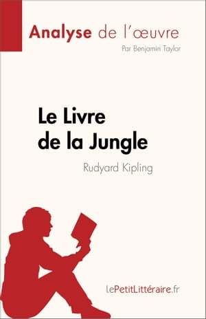 Le Livre de la Jungle de Rudyard Kipling (Analyse de l'?uvre) R?sum? complet et analyse d?taill?e de l'?uvre