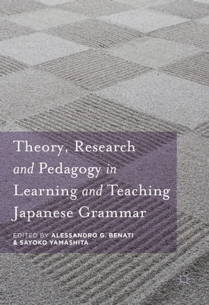 Theory, Research and Pedagogy in Learning and Teaching Japanese GrammarŻҽҡ