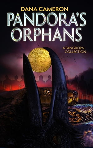 Pandora's Orphans A Fangborn Collection【電子書籍】[ Dana Cameron ]