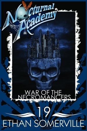 Nocturnal Academy 19: War of the Necromancers