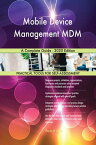 Mobile Device Management MDM A Complete Guide - 2020 Edition【電子書籍】[ Gerardus Blokdyk ]