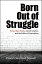 Born Out of Struggle Critical Race Theory, School Creation, and the Politics of InterruptionŻҽҡ[ David Omotoso Stovall ]