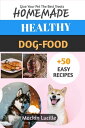ŷKoboŻҽҥȥ㤨HOMEMADE HEALTHY DOG FOOD A Tail-Wagging Guide & Cookbook for Crafting Nutritious Meals, Treats and How it should be prepared  From Allergies to Senior Years, 50+ Recipes for Your Dog's Health and Joyful Moments (give your pet the besŻҽҡۡפβǤʤ877ߤˤʤޤ