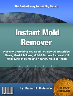 Instant Mold Remover【電子書籍】[ Bernard 