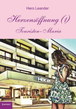 Herzens?ffnung (1) Touristen-Maria【電子書籍】[ Hero Leander ]