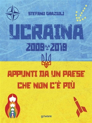 Ucraina 2009-2019. Appunti da un paese che non c'è più