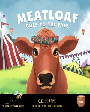 Meatloaf Goes to the Fair To Be Or Not To Bee, #5【電子書籍】[ C. K. Sharpe ]