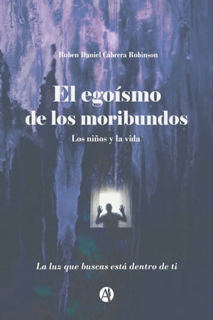 El Ego smo de los Moribundos【電子書籍】 Ruben Daniel Cabrera Robinson