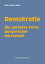 Demokratie - Die perfekte Form b?rgerlicher Herrschaft Wahlen, W?hler und Gew?hlte : Was jeder dar?ber wissen sollte, der Freiheit und Herrschaft f?r unvereinbar h?lt!Żҽҡ