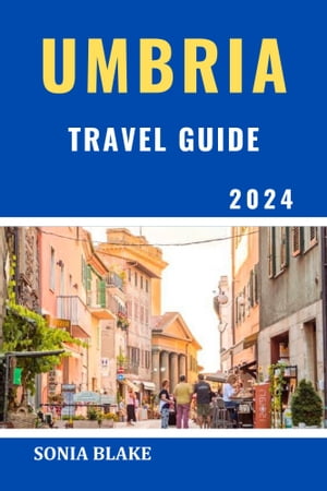 Umbria Travel Guide 2024