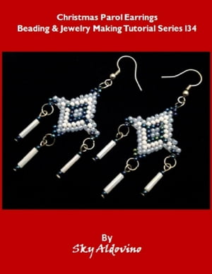 Christmas Parol Earrings Beading and Jewelry Making Tutorial Series I34【電子書籍】 Sky Aldovino