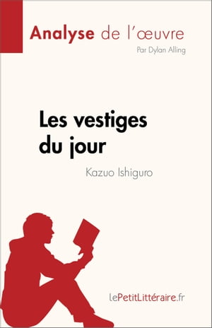 Les vestiges du jour de Kazuo Ishiguro (Analyse de l'œuvre)