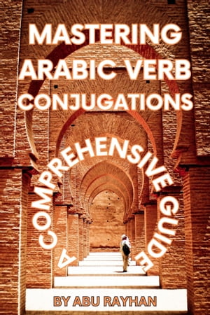 Mastering Arabic Verb Conjugations