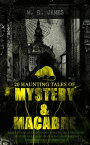 20 HAUNTING TALES OF MYSTERY & MACABRE Ghost Stories of an Antiquary - Volume 1&2, A Thin Ghost, The Story of a Disappearance and an Appearance, The Residence at Whitminster… (Occult & Supernatural Classics)【電子書籍】[ M. R. James ]