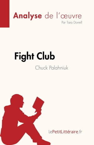 Fight Club de Chuck Palahniuk (Analyse de l'?uvre) R?sum? complet et analyse d?taill?e de l'?uvre
