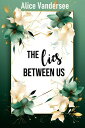 The lies between us verlieben verboten【電子書籍】 Alice Vandersee