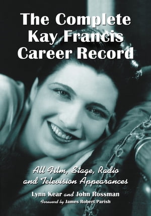 The Complete Kay Francis Career Record